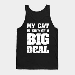 My Cat Is Kind Of A Big Deal Funny Joke Saying Tank Top